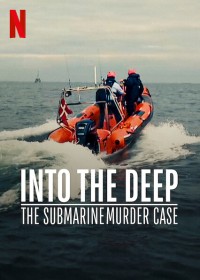 Án mạng trên tàu ngầm Into the Deep: The Submarine Murder Case