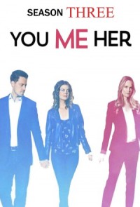 Anh, em, cô ấy (Phần 3) You Me Her (Season 3)