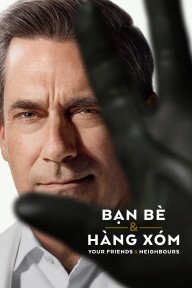 Bạn Bè & Hàng Xóm (Phần 2) Your Friends & Neighbors (Season 2)