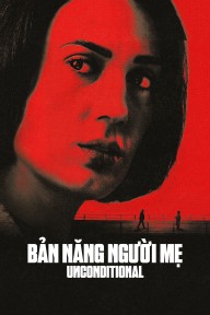 Bản Năng Người Mẹ Unconditional