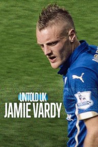Bí mật giới thể thao Anh quốc: Jamie Vardy Untold UK: Jamie Vardy