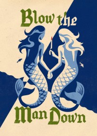 Blow the Man Down Blow the Man Down