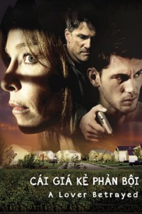 Cái Giá Kẻ Phản Bội A Lover Betrayed
