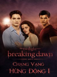 Chạng vạng: Hừng đông: Phần 1 The Twilight Saga: Breaking Dawn: Part 1