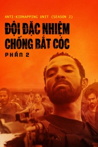 Đội Đặc Nhiệm Chống Bắt Cóc - Phần 2 Anti-Kidnapping Unit (Season 2)
