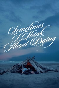 Đôi Lúc Tôi Nghĩ Về Cái Chết Sometimes I Think About Dying