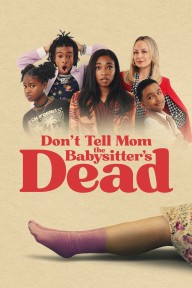 Đừng Nói Với Mẹ Bà Giữ Trẻ "Di" Rồi Don't Tell Mom the Babysitter's Dead