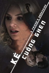 Kẻ Cuồng Ghen A Friend's Obsession