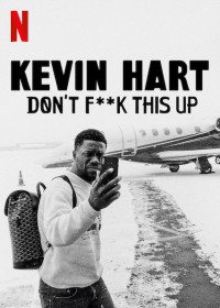 Kevin Hart: Đừng làm hỏng việc Kevin Hart: Don’t F**k This Up