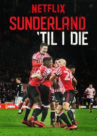 Mãi mãi đội Sunderland (Phần 1) Sunderland 'Til I Die (Season 1)
