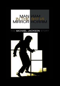 Người đàn ông trong gương: Câu chuyện về Michael Jackson Man in the Mirror: The Michael Jackson Story