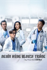 Người Hùng Blouse Trắng Big White Duel