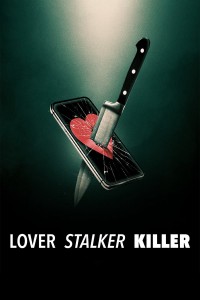 Người yêu, kẻ rình mò, sát nhân Lover, Stalker, Killer