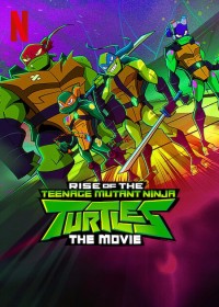 Ninja Rùa trỗi dậy: Phim điện ảnh Rise of the Teenage Mutant Ninja Turtles: The Movie