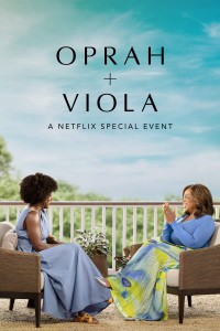 Oprah + Viola: Sự kiện đặc biệt của Netflix Oprah + Viola: A Netflix Special Event
