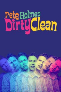 Pete Holmes: Tốt Khoe Xấu Che Pete Holmes: Dirty Clean