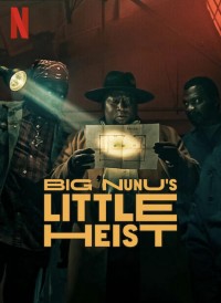 Phi vụ nhỏ của Đại ca Nunu Big Nunu's Little Heist