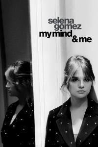Selena Gomez: My Mind & Me Selena Gomez: My Mind & Me