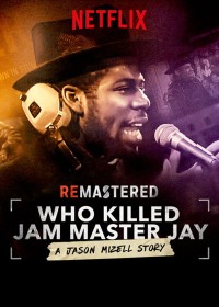 Tái hiện: Ai giết Jam Master Jay? ReMastered: Who Killed Jam Master Jay?
