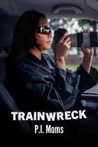 Thảm họa toàn tập: Những bà mẹ thám tử Trainwreck: P.I. Moms