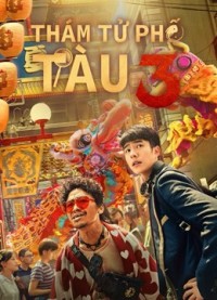 Thám Tử Phố Tàu 3 Detective Chinatown 3
