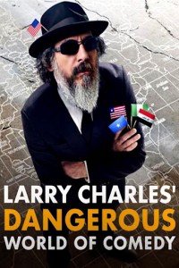 Thế giới hài nguy hiểm của Larry Charles Larry Charles' Dangerous World of Comedy