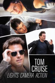 Tom Cruise - Hành Trình "Bất Khả Thi" Tom Cruise: Lights, Camera, Action