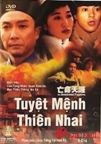Tuyệt Mệnh Thiên Nhai The Immortal Fugitive