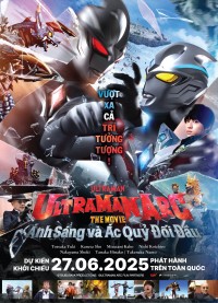 Ultraman Arc: Ánh Sáng Và Ác Quỷ Đối Đầu Ultraman Arc the Movie: The Clash of Light and Evil
