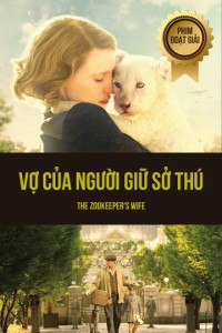 Vợ Của Người Giữ Sở Thú The Zookeeper's Wife